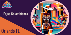 Fajas Colombianas en Orlando: Descubre las Mejores Tiendas Cerca de Ti
